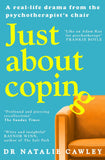 Just About Coping: A Real-Life Drama from the Psychotherapist's Chair by Dr Natalie Cawley (ISBN: 9781035011810)
