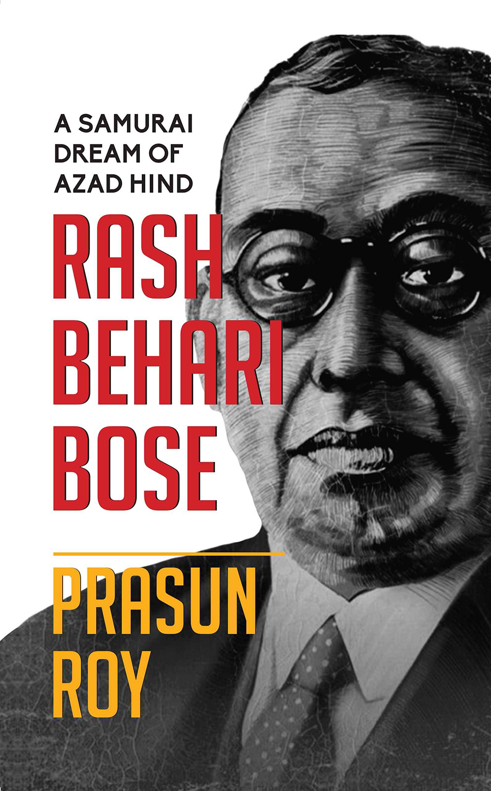 A Samurai Dream of Azad Hind:: Rash Behari Bose by Prasun Roy (ISBN: 9789390961849)