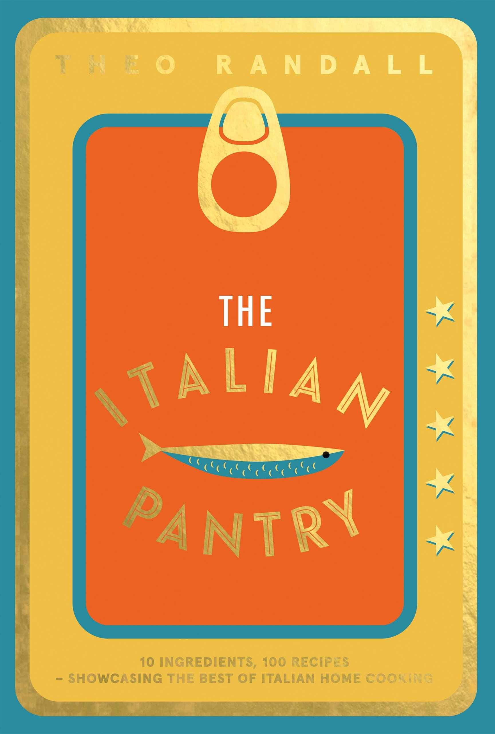 The Italian Pantry: 10 Ingredients, 100 Recipes - Showcasing the Best of Italian Home Cooking by Theo Randall (ISBN: 9781787138421)