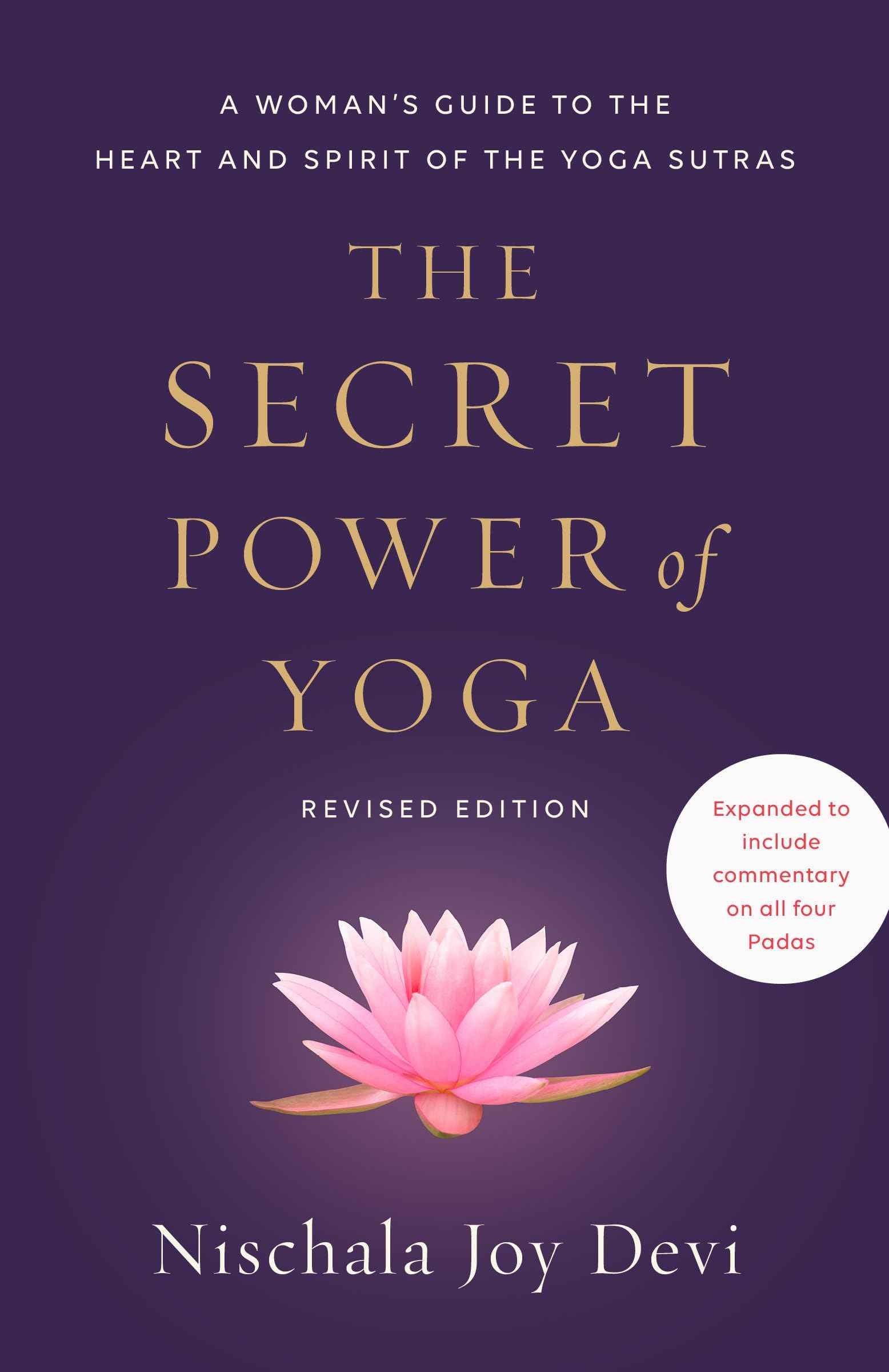 The Secret Power of Yoga, Revised Edition: A Woman's Guide to the Heart and Spirit of the Yoga Sutras by Nischala Joy Devi (ISBN: 9780593235560)