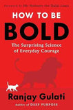 How to Be Bold: The Surprising Science of Everyday Courage – A USA Today Bestselling Guide to Managing Fear and Taking Action