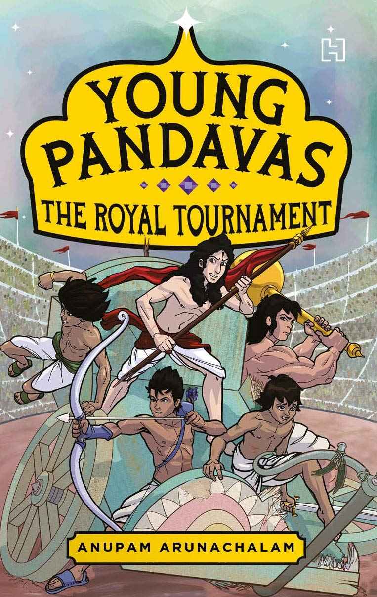 Young Pandavas: The Royal Tournament by Arunachalam, Anupam (ISBN: 9789388322836)