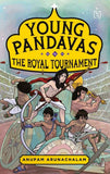 Young Pandavas: The Royal Tournament by Arunachalam, Anupam (ISBN: 9789388322836)