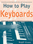 How to Play Keyboards: Everything You Need to Know to Play Keyboards by Evans, Roger (ISBN: 9780312287078)