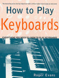 How to Play Keyboards: Everything You Need to Know to Play Keyboards by Evans, Roger (ISBN: 9780312287078)