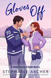 Gloves Off: The next spicy, laugh-out-loud hockey romance from TikTok sensation Stephanie Archer (Vancouver Storm 4) PaperbackÐ   by Stephanie Archer (Author)