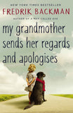 My Grandmother Sends Her Regards and Apologises: From the bestselling author of A MAN CALLED OVE by Backman, Fredrik (ISBN: 9781444775853)