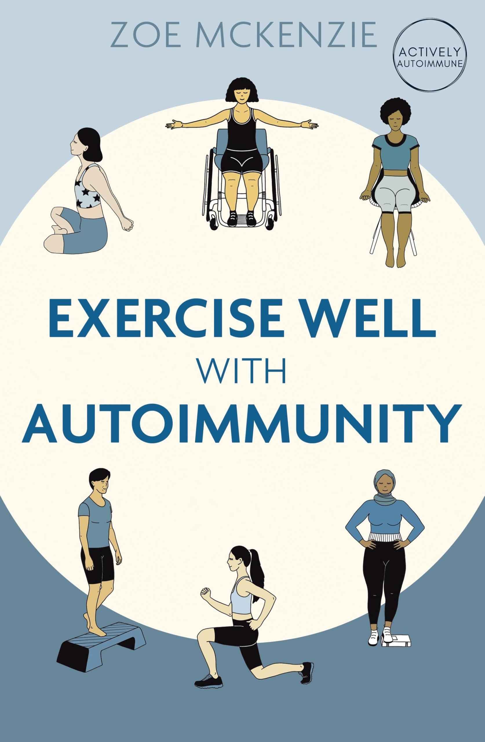 Exercise Well With Autoimmunity by Zoe Mckenzie (ISBN: 9781399708524)