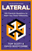 Lateral: 100 Fiendish Questions to Make You Think Differently by Tom Scott (ISBN: 9781035058006)