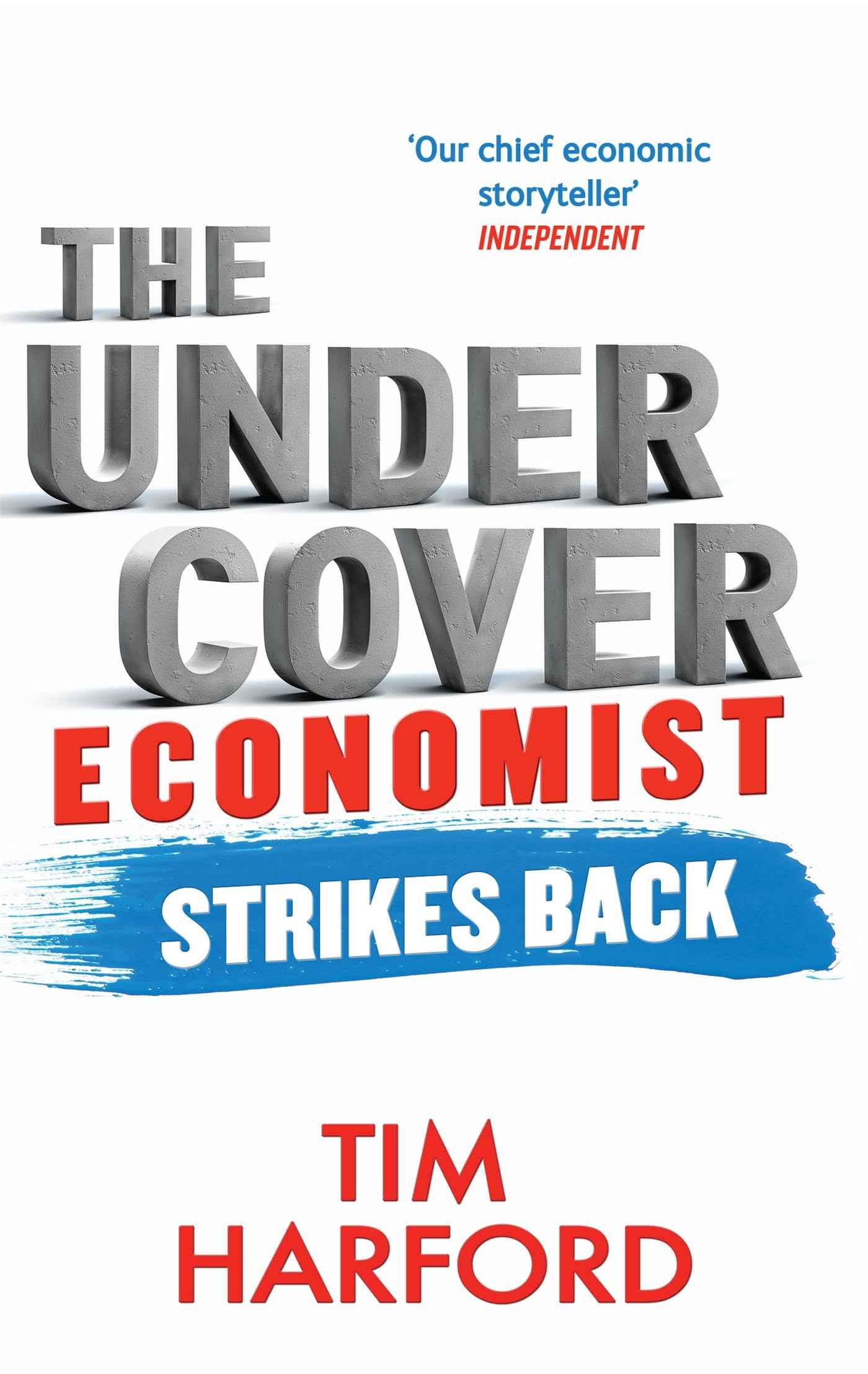 The Undercover Economist Strikes Back: How to Run or Ruin an Economy (Abacus) by Harford Tim (ISBN: 9780349138930)