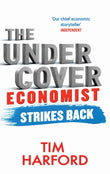 The Undercover Economist Strikes Back: How to Run or Ruin an Economy (Abacus) by Harford Tim (ISBN: 9780349138930)