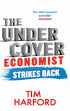 The Undercover Economist Strikes Back: How to Run or Ruin an Economy (Abacus) by Harford Tim (ISBN: 9780349138930)
