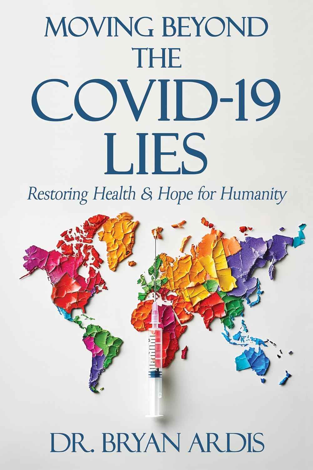 Moving Beyond the Covid-19 Lies:  PaperbackÐ   by Bryan Ardis D C