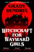 Witchcraft for wayward girls by Grady Hendrix (ISBN: 9781035030897)