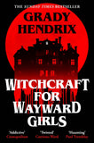Witchcraft for wayward girls by Grady Hendrix (ISBN: 9781035030897)