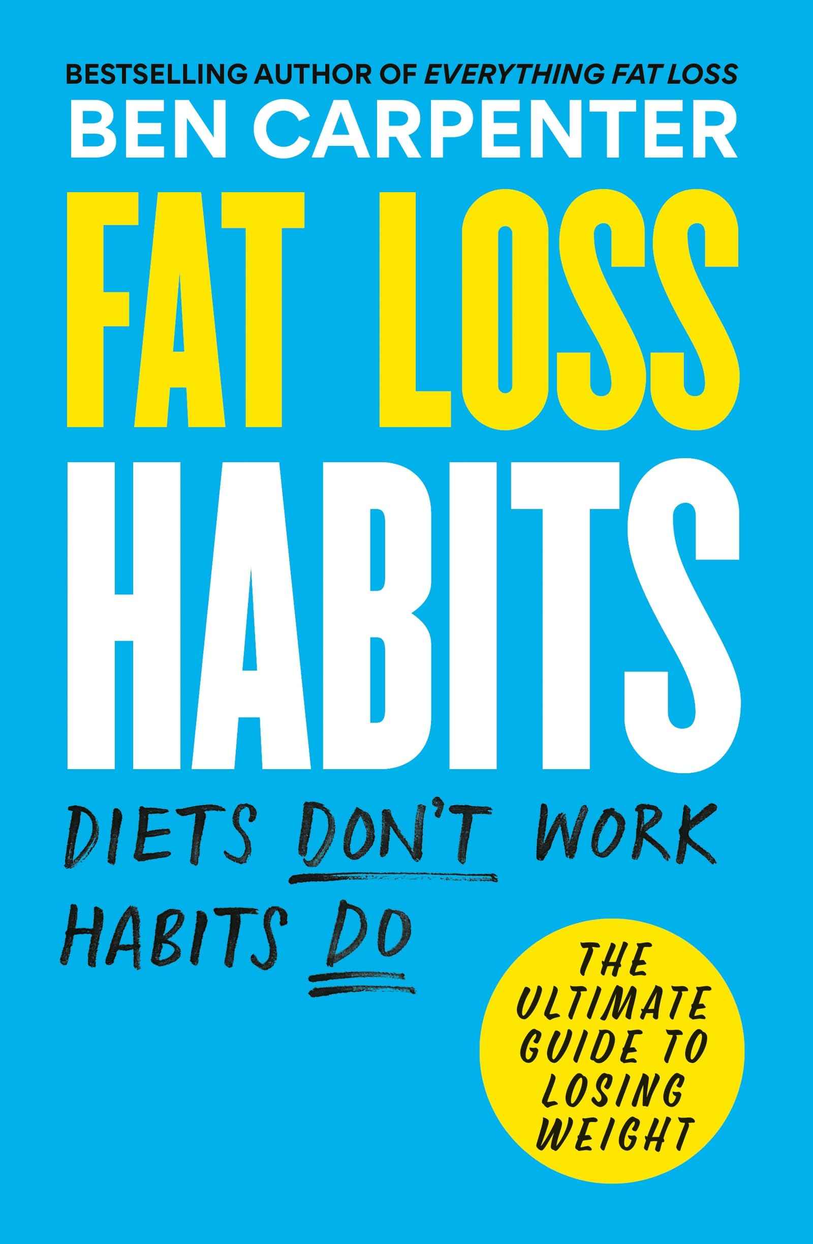 Fat Loss Habits: THE SUNDAY TIMES BESTSELLER by Ben Carpenter (ISBN: 9781780726052)