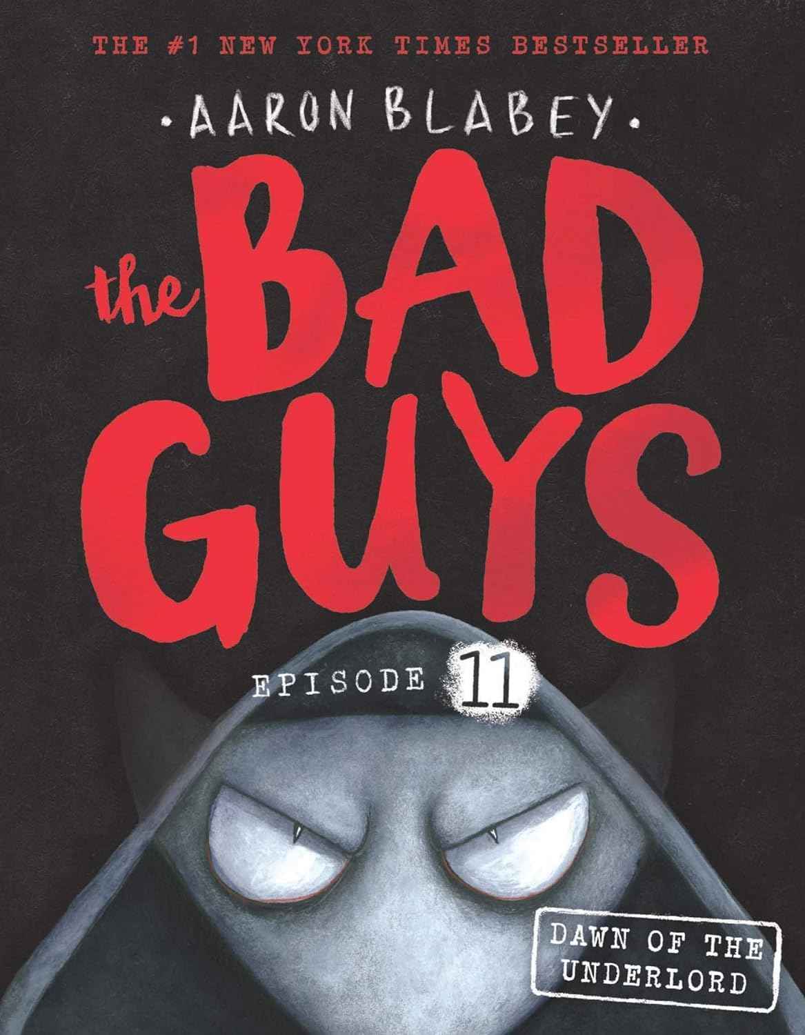 The Bad Guys Episode 11: Dawn Of The Underlord by Aaron Blabey (ISBN: 9789389823394)