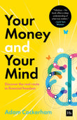 Your Money and Your Mind: Discover the real route to financial freedom by Adam Cockerham (ISBN: 9781804093573)