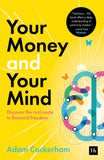 Your Money and Your Mind: Discover the real route to financial freedom by Adam Cockerham (ISBN: 9781804093573)