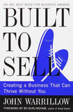 Built To Sell: Creating A Business That Can Thrive Without You By John Warrillow