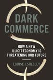Dark Commerce: How a New Illicit Economy Is Threatening Our Future Paperback