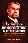 Lectures on Homoeopathic Materia Medica: Together With Kent's "New Remedies" Incorporated and Arranged in One Alphabetical Order
