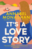 It's a Love Story: the heart-warming and joyful must-read romance for 2025 by Annabel Monaghan (ISBN: 9781035916924)