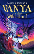 Vanya and the Wild Hunt by Sangu Mandanna, Kristina Kister (ISBN: 9781035044764)