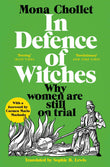 In Defence of Witches: Why women are still on trial by Mona Chollet (ISBN: 9781529034066)