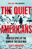 The Quiet Americans: Four CIA Spies at the Dawn of the Cold War - A Tragedy in Three Acts by Scott Anderson (ISBN: 9781529066265)