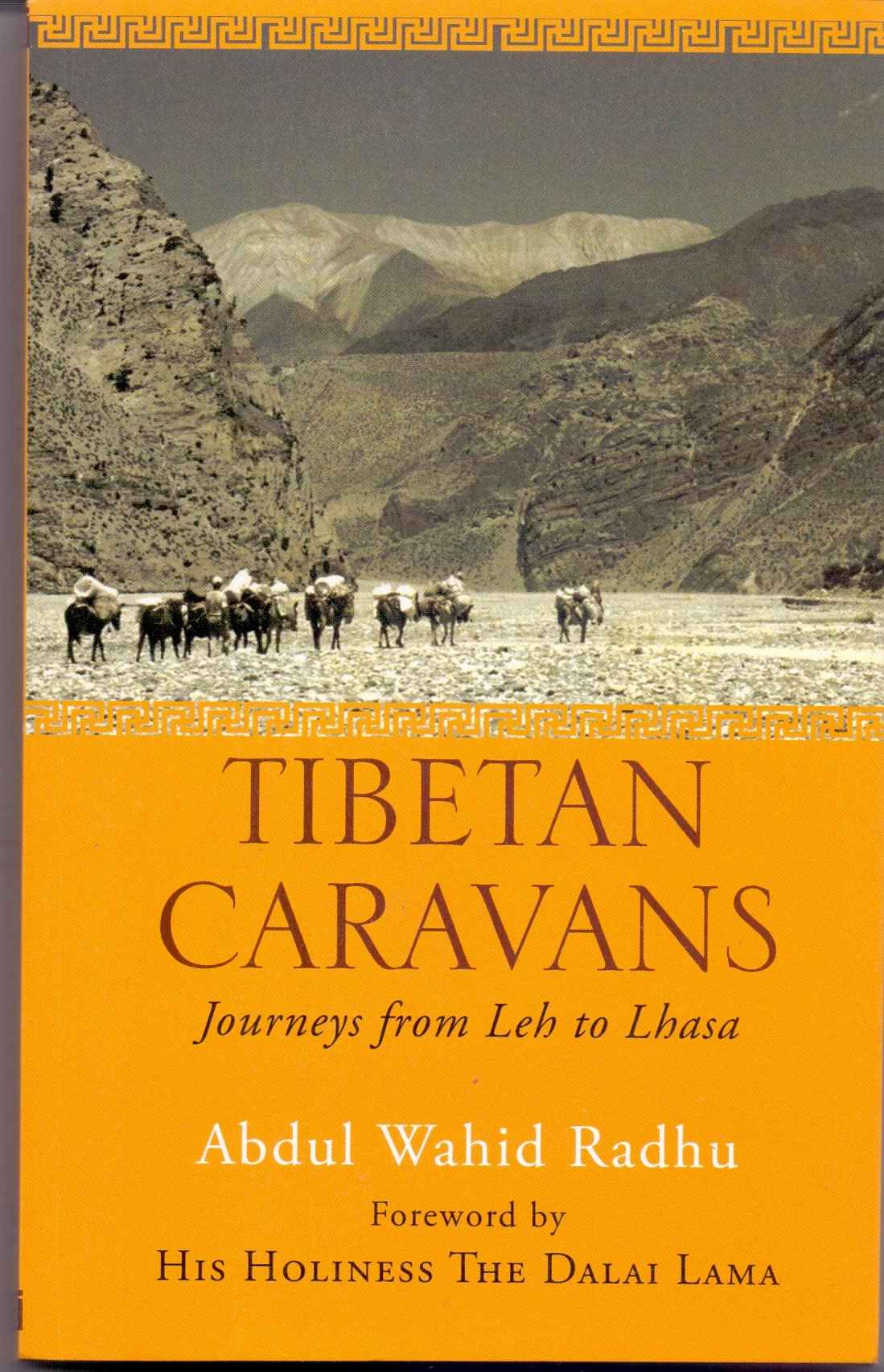 Tibetan Caravans : Journeys from Leh to Lhasa Abdul Wahid Radhu and His Holiness The Dalai La by Abdul Wahid Radhu - Paperback (ISBN: 9788193314197)