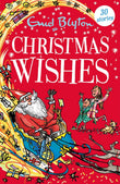 Christmas Wishes: Contains 30 classic tales (Bumper Short Story Collections) by Blyton, Enid (ISBN: 9781444957198)