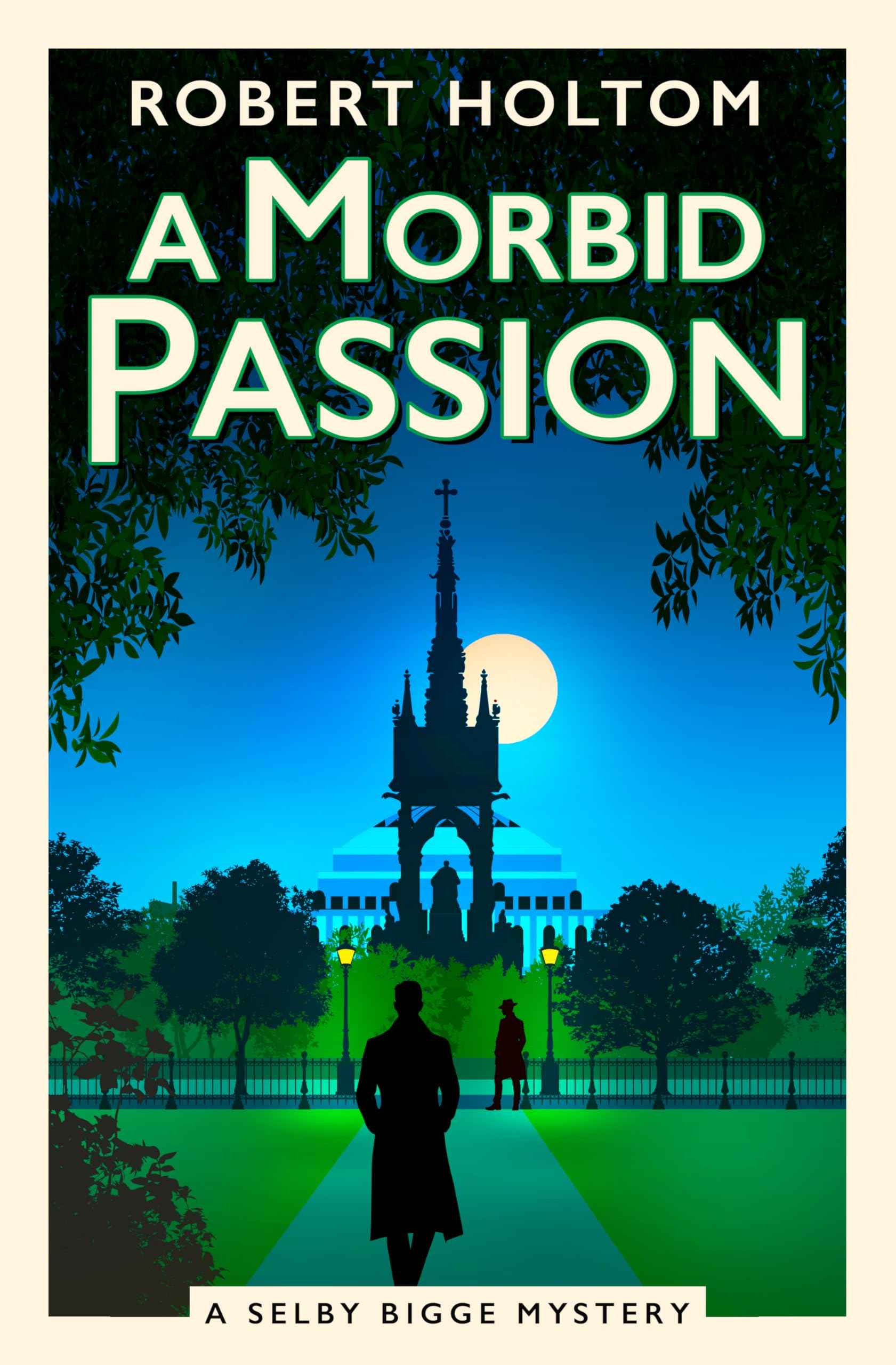 A Morbid Passion: The Selby Bigge Mysteries (The Selby Bigge Mysteries Series) by Robert Holtom (ISBN: 9781835413197)