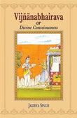 Vijnanabhairava Or Divine Consciousness: A Treasury Of 112 Types Of Yoga Sanskrit Text With English Translation | 9788120808201
