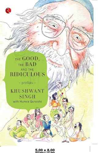 The Good, The Bad And The Ridiculous – Khushwant Singh,Humra Quraishi [PB] | 9788129124432