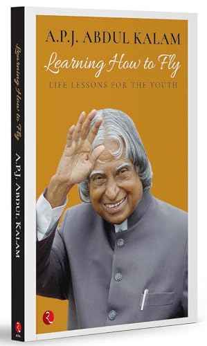 Learning How To Fly: Life Lessons For The Youth [Sep 10, 2016] Kalam, Abdul A. P. J. | 9788129142153