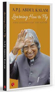Learning How To Fly: Life Lessons For The Youth [Sep 10, 2016] Kalam, Abdul A. P. J. | 9788129142153