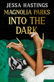 Magnolia Parks: Into the Dark: Book 5 - The BRAND NEW book in the Magnolia Parks Universe series by Jessa Hastings (ISBN: 9781398717022)