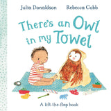 There's an Owl in My Towel: A lift-the-flap book by Julia Donaldson, Rebecca Cobb (ISBN: 9781035042050)