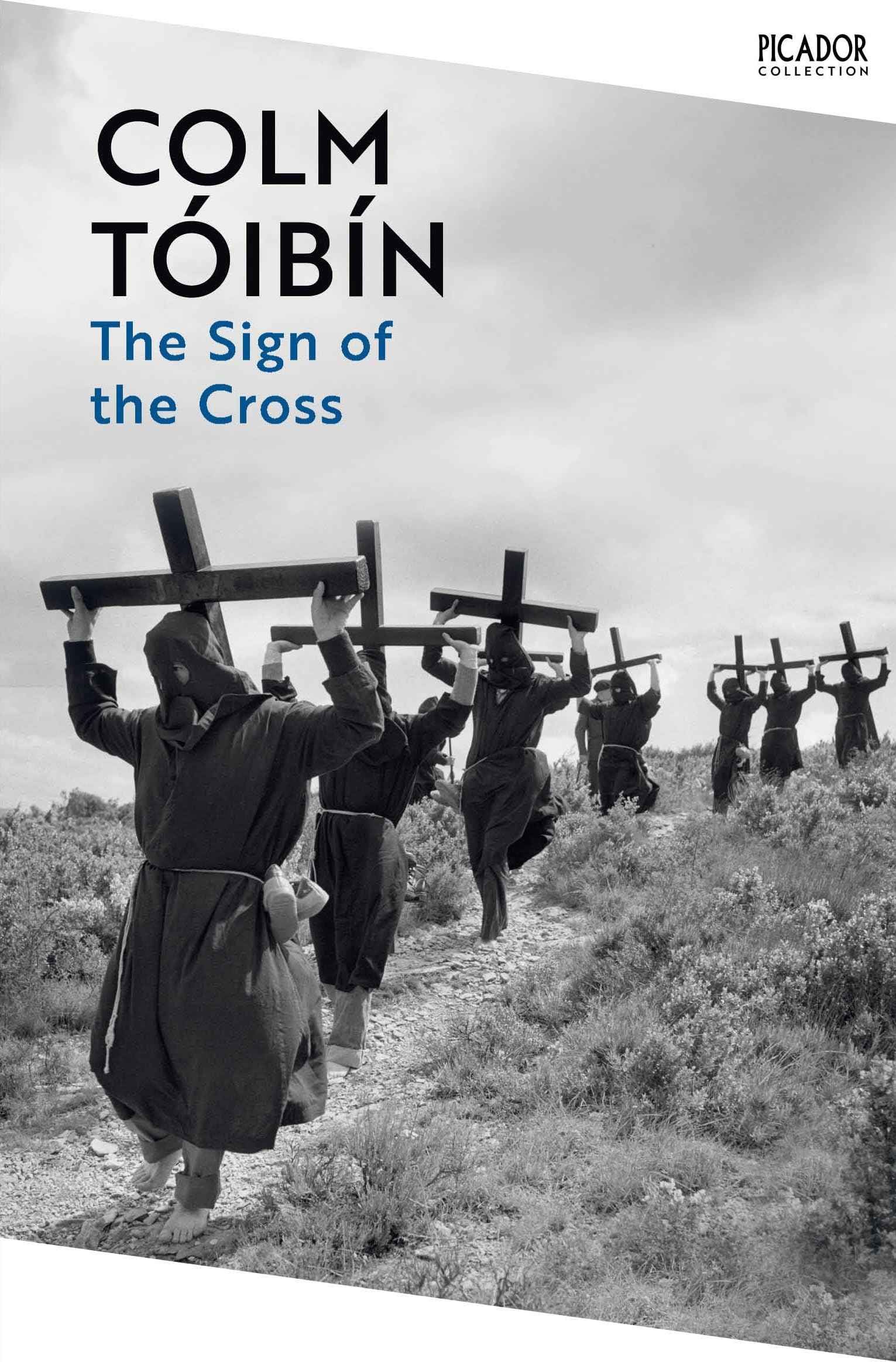 The Sign of the Cross: Travels in Catholic Europe (Picador Collection) by Colm Tóibín (ISBN: 9781035055012)