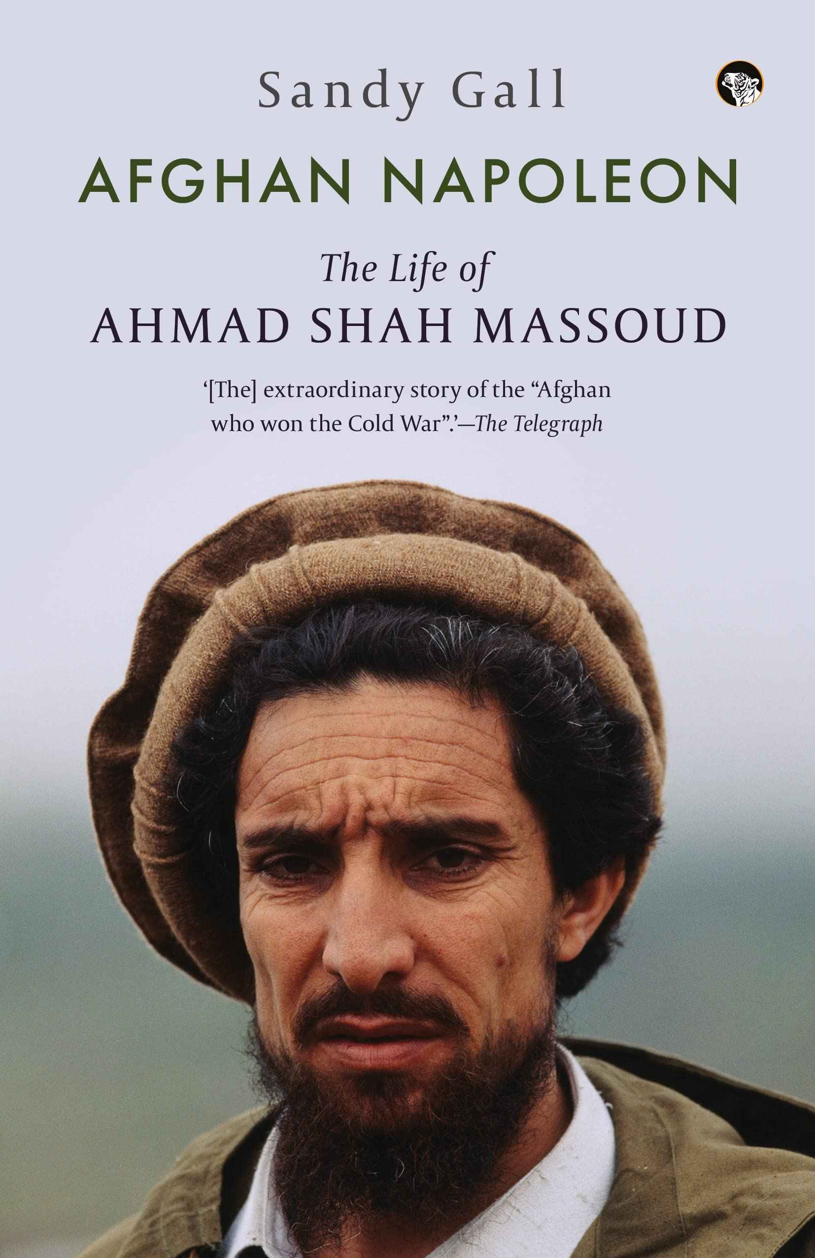 Afghan Napoleon the life of Ahmad Shah Massoud by Sandy Gall (ISBN: 9789354474026)
