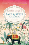 East & West: Stories of India by Catherine Ann Jones (ISBN: 9781913738884)