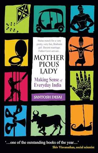 Mother Pious: Lady Making Sense Of Everyday India – Santosh Desai [PB] | 9788172238643