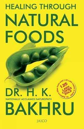 Healing Through Natural Foods – DR. H.K.BAKHRU [PB] | 9788172248604