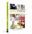 Green Mama: Giving Your Child A Healthy Start And A Greener Future  Manda Aufochs Gillespie [PB] | 9788175993495