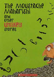 The Moustache Maharishi And Other Unlikely Stories – Sampurna Chattarji [PB] | 9788176556026