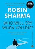 Who Will Cry When You Die – ROBIN S. SHARMA [PB] | 9788179922323
