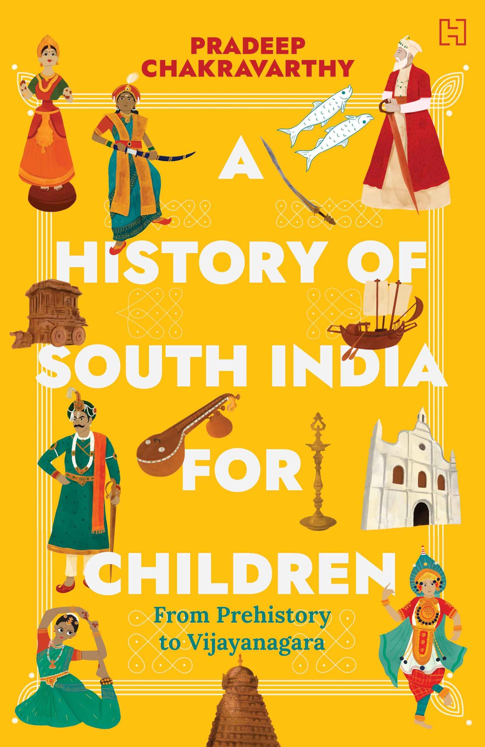 Hachette India Children'S Books A History of South India for Children by Chakravarthy, Pradeep (ISBN: 9789357314176)
