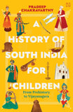 Hachette India Children'S Books A History of South India for Children by Chakravarthy, Pradeep (ISBN: 9789357314176)