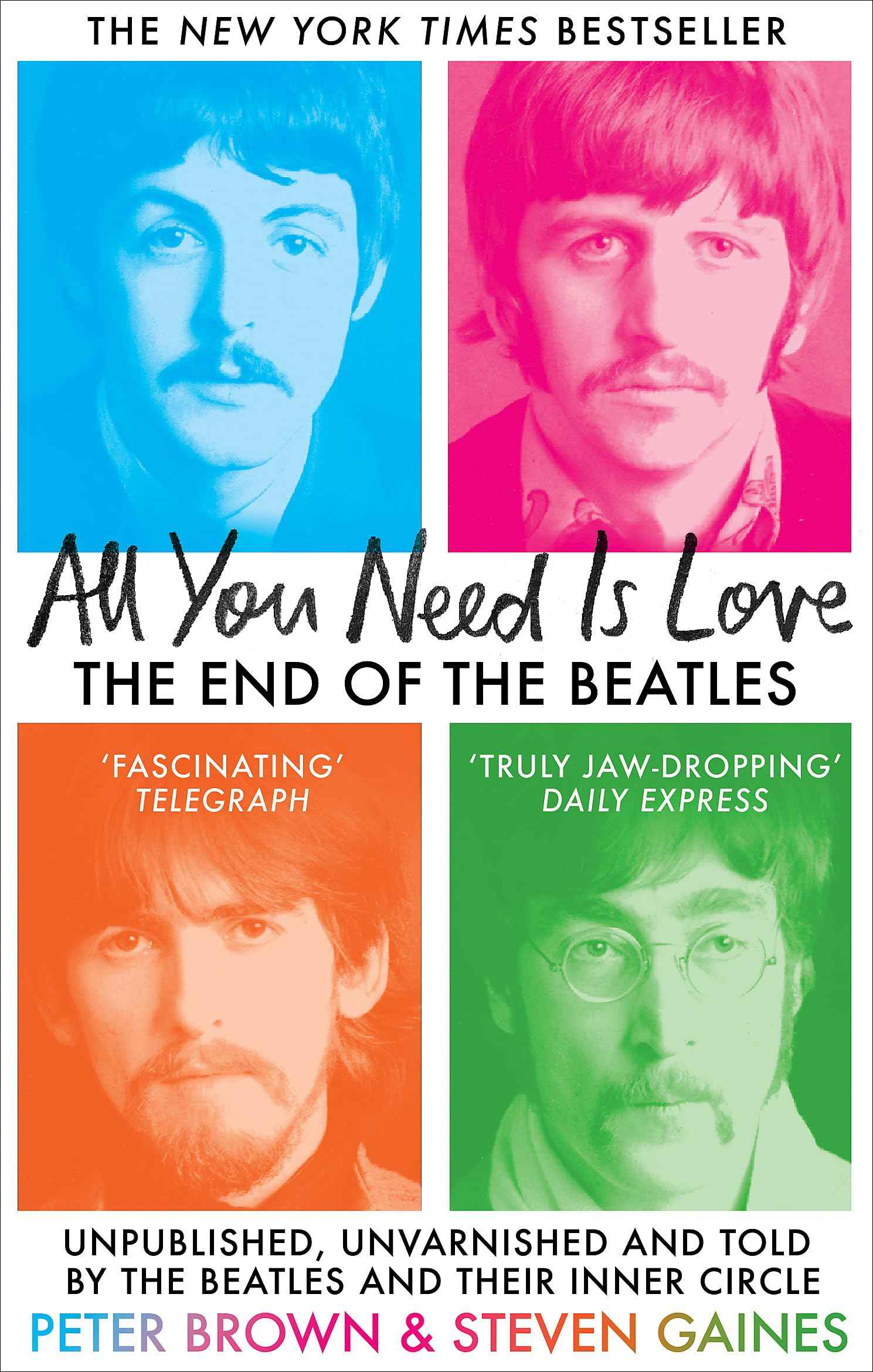 Monoray All You Need Is Love The End of The Beatles - Unpublished, Unvarnished and Told by The Beatles and Their Inner C by Peter Brown; Steven Gaines (ISBN: 9781800962354)